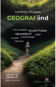 Carte GEOGRAFiind - Laurentiu Artugyan editura Laurentiu Artugyan