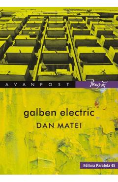 Carte Galben electric - Dan Matei editura Dan Matei