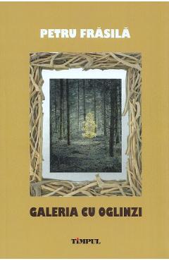 Carte Galeria cu oglinzi. Portrete pentru fiul meu - Petru Frasila editura Petru Frasila