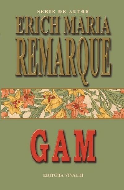 Carte Gam autor Erich Maria Remarque editura Vivaldi
