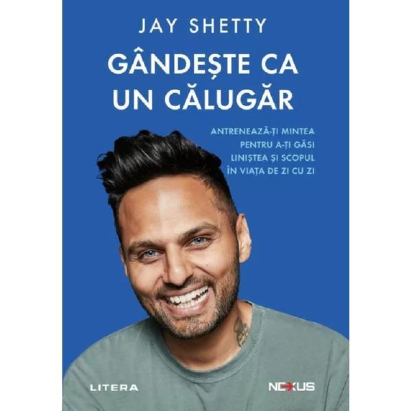Carte Gandeste ca un calugar - Jay Shetty