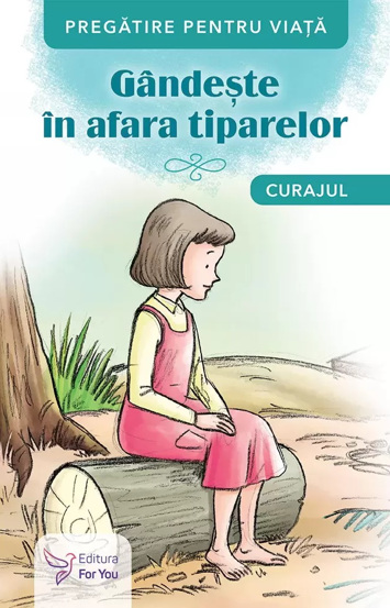 Carte Gândește în afara tiparelor. Curajul editura ForYou
