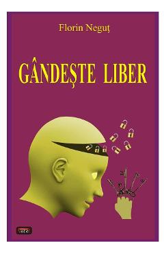 Carte Gandeste liber - Florin Negut editura Florin Negut