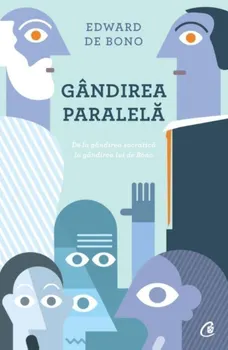 Carte Gandirea paralela/Edward de Bono editura Curtea Veche Publishing