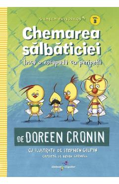 Carte Gasca puisorilor Vol.3: Chemarea salbaticiei - Doreen Cronin editura Doreen Cronin