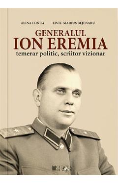 Carte Generalul Ion Eremia. Temerar politic