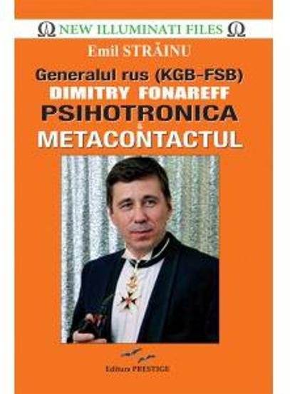 Carte Generalul rus Dimitry Fonareff. Psihotronica si Metacontactul editura Prestige