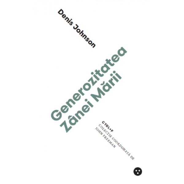 Carte Generozitatea Zanei Marii - Denis Johnson