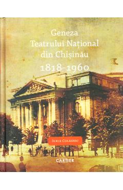 Carte Geneza Teatrului National din Chisinau 1818-1960 editura Iurie Colesnic
