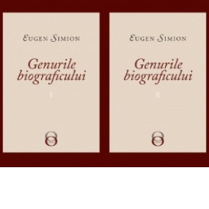 Carte Genurile biograficului (2 volume) Autor Eugen Simion