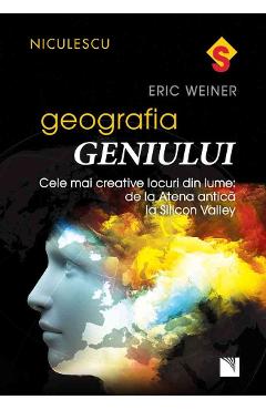 Carte Geografia geniului - Eric Weiner editura Eric Weiner
