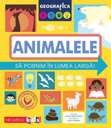 Carte Geografica: Animalele. Să pornim în lumea largă. editura Niculescu