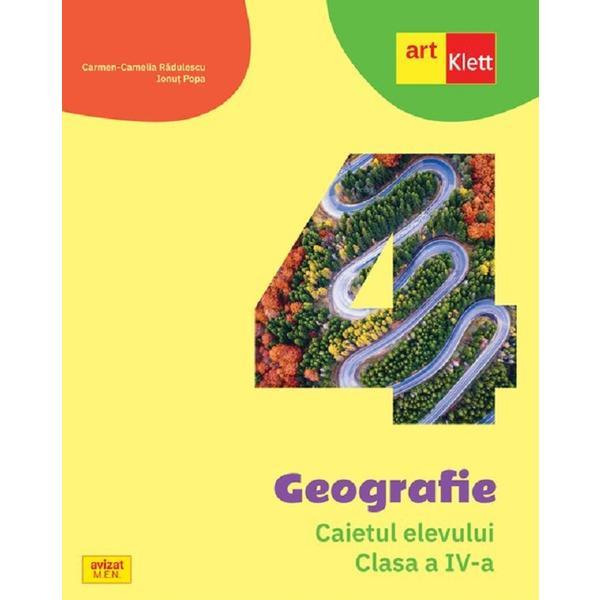 Carte Geografie - Clasa 4 - Caietul elevului - Carmen Camelia Radulescu