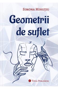 Carte Geometrii de suflet - Simona Mihutiu editura Simona Mihutiu
