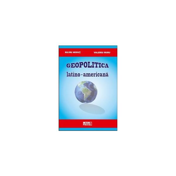 Carte Geopolitica latino-americana - Silviu Negut