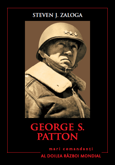 Carte George S.Patton. Mari comandanți în al Doilea Război Mondial editura Litera