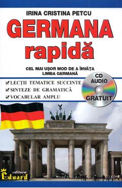 Carte Germana rapida + CD Audio - Irina Cristina Petcu editura Irina Cristina Petcu