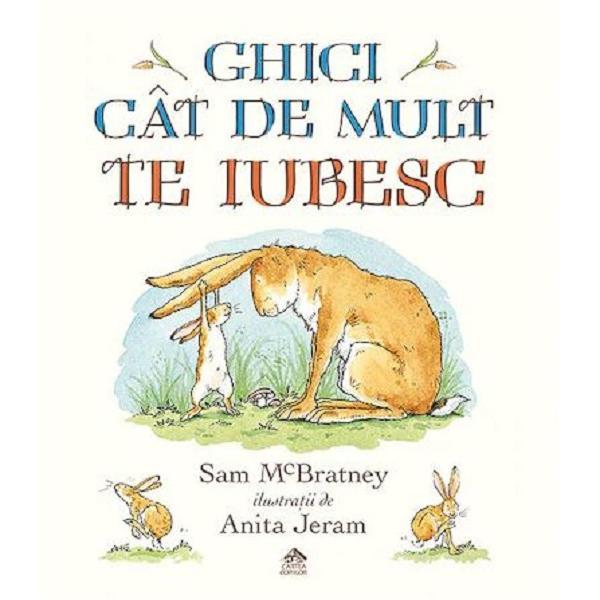 Carte Ghici cat de mult te iubesc - Sam McBratney