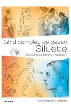 Carte Ghid complet de desen. Siluete. Curs practic pentru incepatori - Barrington Barber editura Barrington Barber