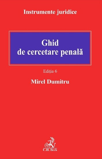 Carte Ghid de cercetare penala Ed.6 editura Universul Juridic