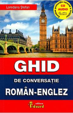 Carte Ghid de conversatie roman-englez + CD - Loredana Stefan editura Loredana Stefan