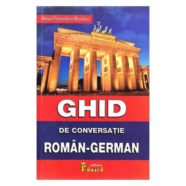 Carte Ghid de conversatie roman-german - Alina Florentina Boutiuc