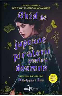Carte Ghid de jupoane si piraterii pentru doamne - Mackenzi Lee editura Mackenzi Lee