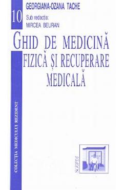 Carte Ghid de medicina fizica si recuperare medicala - Georgiana-Ozana Tache editura Georgiana Ozana Tache