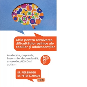 Carte Ghid pentru rezolvarea dificultatilor psihice ale copiilor si adolescentilor. Anxietate