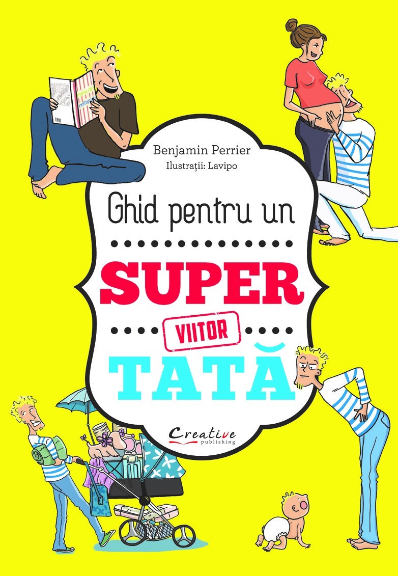 Carte Ghid pentru un viitor super-tata autor Benjamin Perrier editura Didactica Publishing House