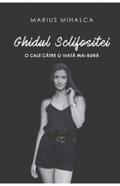 Carte Ghidul Sclifositei - Marius Mihalca editura Marius Mihalca