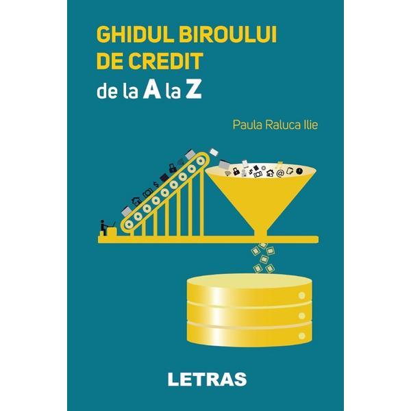 Carte Ghidul biroului de credit de la a la z - Paula Raluca Ilie