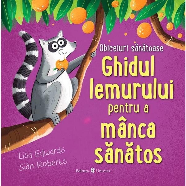 Carte Ghidul lemurului pentru a manca sanatos. Obiceiuri sanatoase - Lisa Edwards