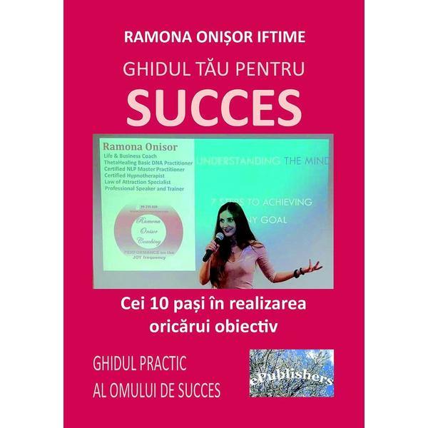 Carte Ghidul tau pentru succes - Ramona Onisor Iftime