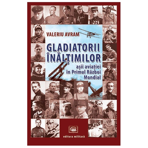 Carte Gladiatorii inaltimilor autor Valeriu Avram editura Militara