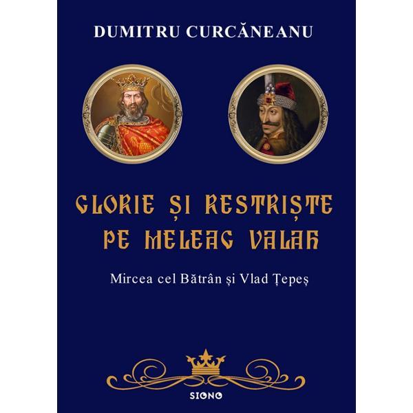 Carte Glorie si restriste pe meleag valah - Dumitru Curcaneanu