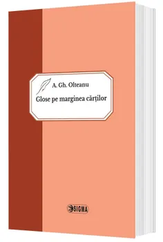 Carte Glose pe marginea cartilor/A. Gh. Olteanu editura Sigma