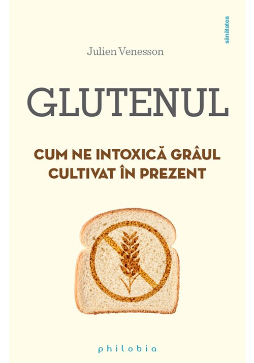 Carte Glutenul: cum ne intoxica graul cultivat in prezent editura Philobia