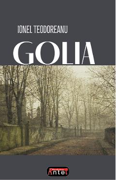 Carte Golia - Ionel Teodoreanu editura Ionel Teodoreanu