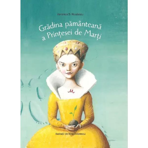 Carte Gradina Pamanteana a Printesei de Marti -  Veronica D. Niculescu