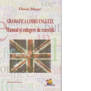 Carte Gramatica Limbii Engleze - Manual si culegere de exercitii