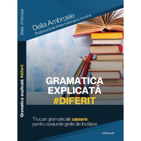 Carte Gramatica explicata #diferit. Trucuri gramaticale usoare - Delia Ambrosie