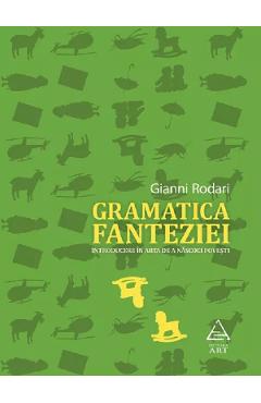 Carte Gramatica fanteziei - Gianni Rodari editura Gianni Rodari
