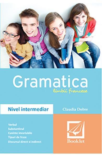 Carte Gramatica limbii franceze - nivel intermediar autor Claudia Dobre editura Booklet