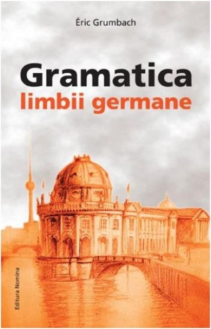 Carte Gramatica limbii germane. A2 B2 autor Eric Grumbach editura Nomina