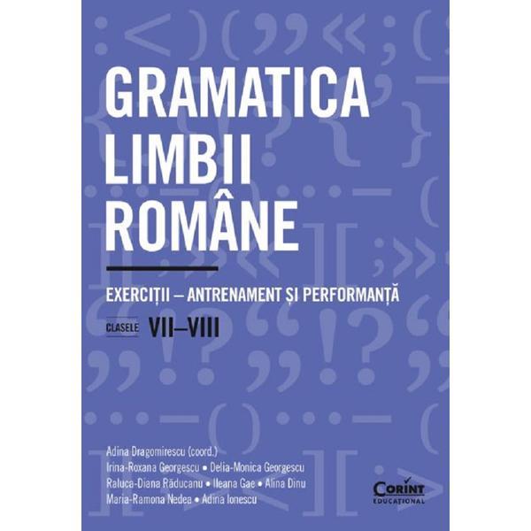 Carte Gramatica limbii romane - Clasa 7-8 - Exercitii-antrenament si performanta - Adina Dragomirescu