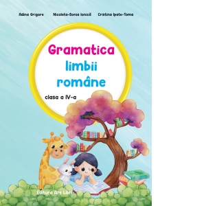 Carte Gramatica limbii romane. Clasa a IV-a