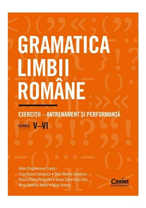 Carte Gramatica limbii romane. Exercitii – antrenament si performanta. Clasele V–VI editura Corint