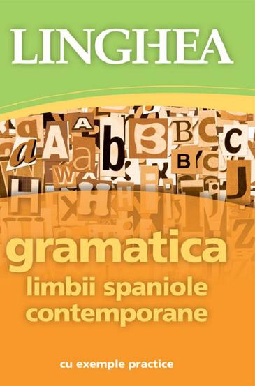 Carte Gramatica limbii spaniole contemporane cu exemple practice editura Linghea