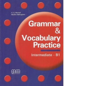 Carte Grammar and Vocabulary Practice Intermediate B1 Autori H. Q. Mitchell
